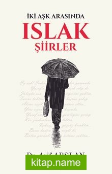 İki Aşk Arasında Islak Şiirler