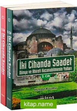 İki Cihanda Saadet Dünya ve Ahiret Kazanabilmenin Yolları (2 Cilt Takım)