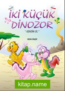 İki Küçük Dinozor  Kendin Ol