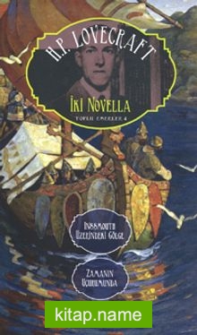 İki Novella  Inssmouth Üzerindeki Gölge – Zamanın Uçurumunda / Toplu Eserler 4