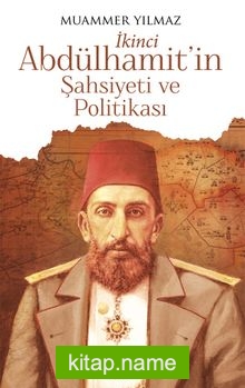 İkinci Abdülhamit’in Şahsiyeti ve Politikası