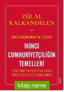 İkinci Cumhuriyetçiliğin Temelleri  İkinci Grup’tan Yetmez Ama Evetçi Liberallere 90 Yıllık İhanet Mirası