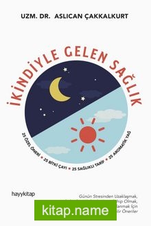 İkindiyle Gelen Sağlık 25 Özel Öneri, 25 Bitki Çayı, 25 Sağlıklı Tarif, 25 Aromatik Yağ