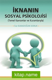 İknanın Sosyal Psikolojisi Temel Kavramlar ve Kuramlarıyla