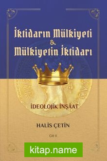 İktidarın Mülkiyeti ve Mülkiyetin İktidarı İdeolojik İnşaat (Cilt 2)