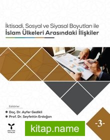 İktisadi, Sosyal ve Siyasal Boyutları İle İslam Ülkeleri Arasındaki İlişkiler