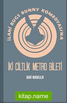 İlahi Bugs Buny Komedyası’na İki Ciltlik Metro Bileti