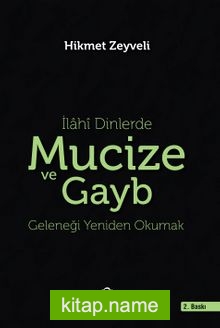 İlahi Dinlerde Mucize ve Gayb  Geleneği Yeniden Okumak