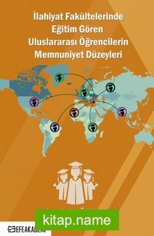 İlahiyat Fakültelerinde Eğitim Gören Uluslararası Öğrencilerin Memnuniyet Düzeyleri