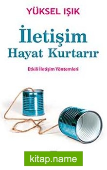 İletişim Hayat Kurtarır Etkili İletişim Yöntemleri