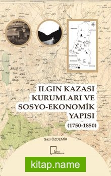 Ilgın Kazası Kurumları ve Sosyo-Ekonomik Yapısı (1750 – 1850)