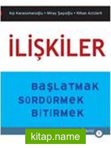 İlişkiler Başlatmak – Sürdürmek – Bitirmek