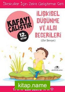 İlişkisel Düşünme ve Algı Becerileri / Kafayı Çalıştır 12. Kitap (Zor Seviye)