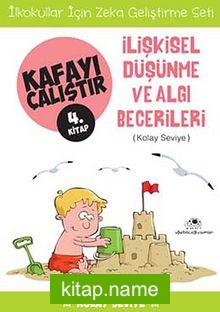 İlişkisel Düşünme ve Algı Becerileri / Kafayı Çalıştır 4. Kitap (Kolay Seviye)