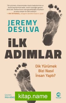 İlk Adımlar: Dik Yürümek Bizi Nasıl İnsan Yaptı?