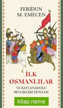 İlk  Osmanlılar ve Batı Anadolu  Beylikleri Dünyası