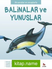İlk Sorular ve Cevaplarla Balinalar ve Yunuslar