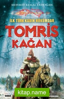 İlk Türk Kadın Hükümdar Tomris Kağan