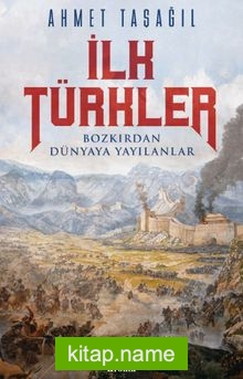 İlk Türkler Bozkırdan Dünyaya Yayılanlar