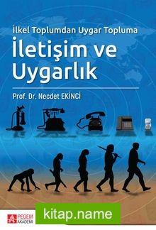 İlkel Toplumdan Uygar Topluma İletişim ve Uygarlık