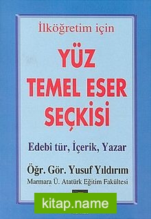 İlköğretim İçin Yüz Temel Eser Seçkisi  Edebi Tür, İçerik, Yazar