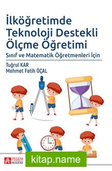 İlköğretimde Teknoloji Destekli Ölçme Öğretimi Sınıf ve Matematik Öğretmenleri İçin