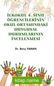 İlkokul 4. Sınıf Öğrencilerinin Okul Ortamındaki Duygusal Durumlarının İncelenmesi