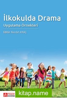 İlkokulda Drama: Uygulama Örnekleri