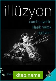 İllüzyon Cumhuriyet’in Klasik Müzik Serüveni