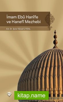 İmam Ebu Hanife ve Hanefi Mezhebi