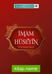 İmam Hüseyin (a.s.) / 40 Hadis Serisi 6