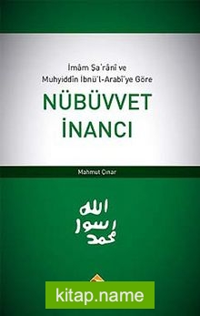 İmam Şarani ve Muhyiddin İbnü’l Arabi’ye Göre Nübüvvet İnancı