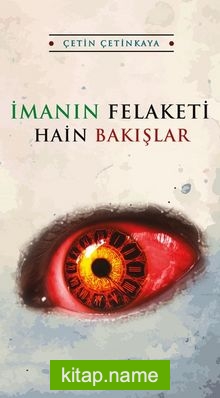 İmanın Felaketi Hain Bakışlar