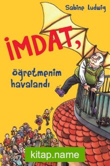 İmdat, Öğretmenim Havalandı