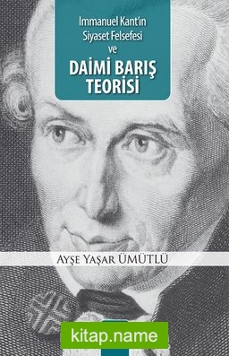 Immanuel Kant’ın Siyaset Felsefesi ve Daimi Barış Teorisi