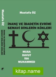 İnanç ve İbadetin Evrimi Musa – Davut – İsa – Muhammed