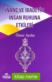 İnanç ve İbadetin İnsan Ruhuna Etkileri