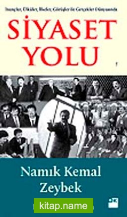 İnançlar, Ülküler, İlkeler, Görüşler ile Gerçekler Dünyasında Siyaset Yolu