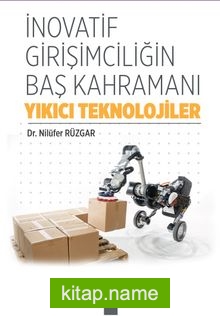 İnovatif Girişimciliğin Baş Kahramanı Yıkıcı Teknolojiler