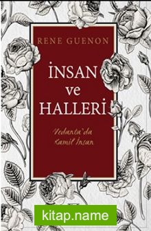 İnsan ve Halleri Vedanta’da Kamil İnsan