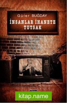 İnsanlar İhanete Tutsak