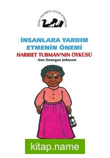 İnsanlara Yardım Etmenin Önemi / Harriet Tubman’ın Öyküsü