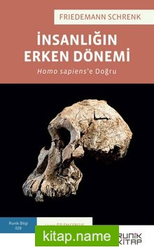 İnsanlığın Erken Dönemi: Homo Sapiens’e Doğru