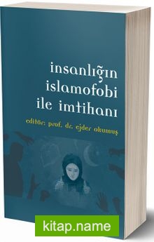 İnsanlığın İslamofobi ile İmtihanı