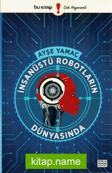 İnsanüstü Robotların Dünyasında