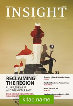 Insight Turkey Vol. 19, No. 4 Reclaiming the Region: Russia, the West and the Middle East