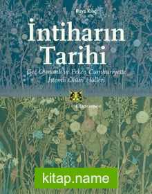 İntiharın Tarihi Geç Osmanlı ve Erken Cumhuriyette İstemli Ölüm Halleri