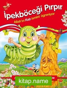 İpekböceği Pırpır Allahın Rab İsmini Öğreniyor – Allahın İsimlerini Öğreniyorum 1