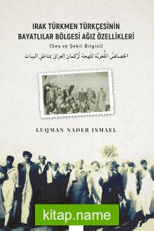 Irak Türkmen Türkçesinin Bayatlılar Bölgesi Ağız Özellikleri (Ses Ve Şekil Bilgisi)