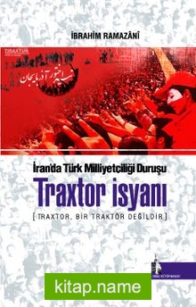 İran’da Türk Milliyetçiliği Duruşu Traxtor İsyanı Traxtor, Bir Traktör Değildir